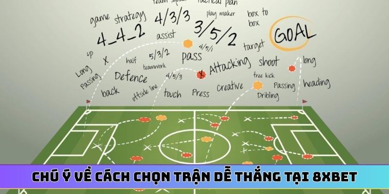 Chú ý về cách chọn trận dễ thắng tại 8XBET