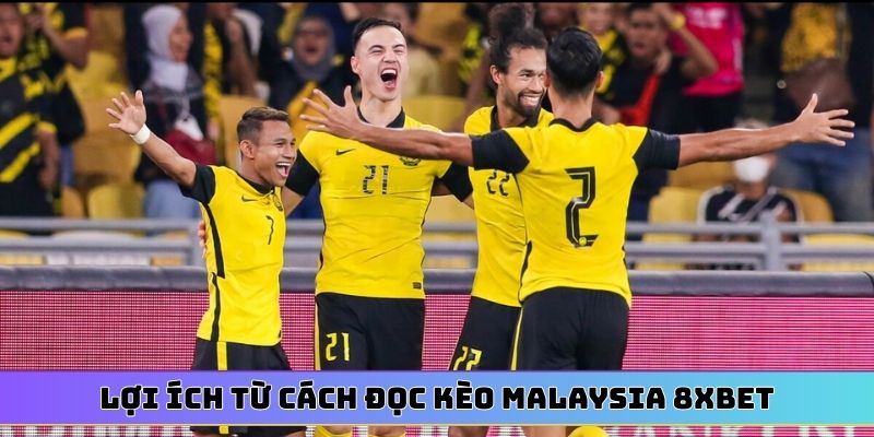 Lợi ích từ cách đọc kèo Malaysia 8XBET