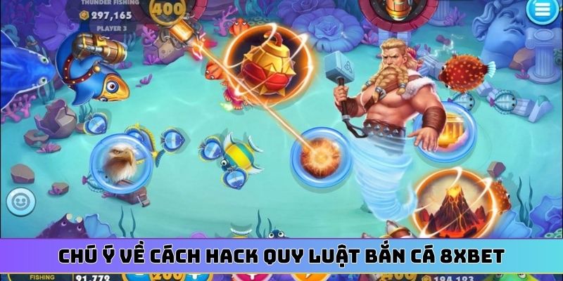Chú ý về cách hack quy luật bắn cá 8XBET