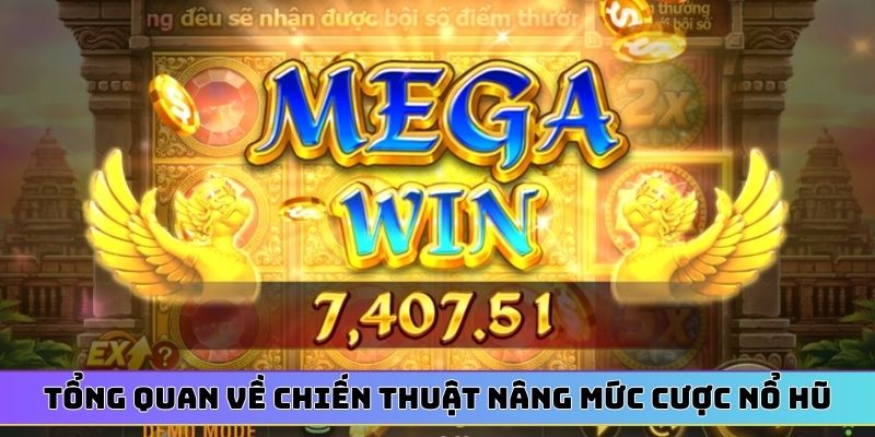 Tổng quan về chiến thuật nâng mức cược nổ hũ