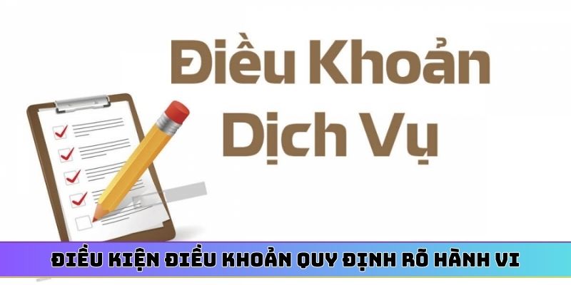 Điều kiện điều khoản quy định rõ hành vi