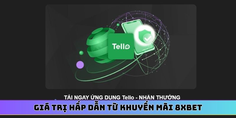 Giá trị hấp dẫn từ khuyến mãi 8XBET