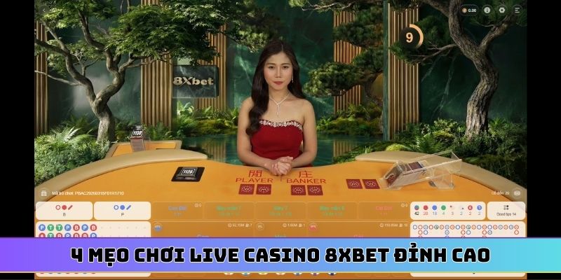 4 mẹo chơi Live Casino 8XBET đỉnh cao