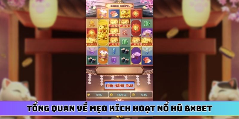 Tổng quan về mẹo kích hoạt nổ hũ 8XBET