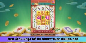 mẹo kích hoạt nổ hũ 8XBET theo khung giờ