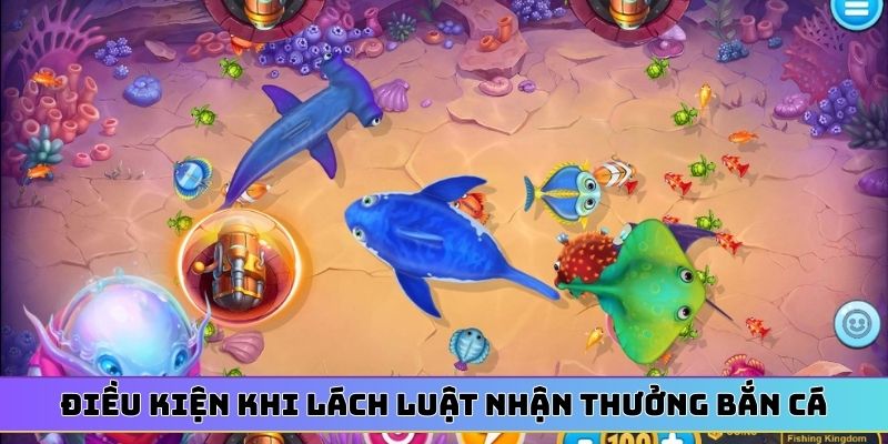 Điều kiện khi dùng mẹo lách luật nhận thưởng bắn cá