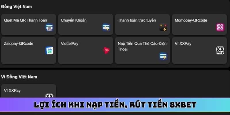 Lợi ích khi nạp tiền, rút tiền 8XBET