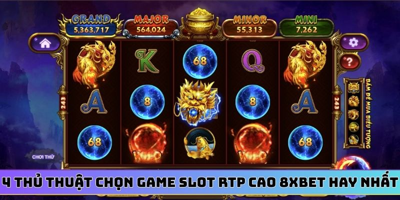 Đặc điểm của thủ thuật chọn game slot RTP cao 8XBET